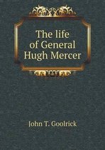 The life of General Hugh Mercer