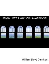 Helen Eliza Garrison. a Memorial