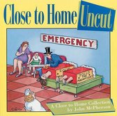 Close to Home- Close to Home Uncut