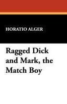 Ragged Dick and Mark, the Match Boy