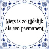 Tegeltje met Spreuk (Tegeltjeswijsheid): Niets is zo tijdelijk als een permanent + Kado verpakking & Plakhanger