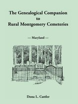 The Genealogical Companion to Rural Montgomery Cemeteries
