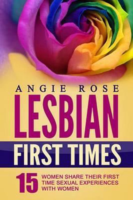 Lesbian First Times 9781517023942 Angie Rose Boeken Bol