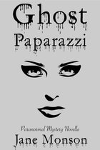 Ghost Paparazzi: Paranormal Mystery Novella