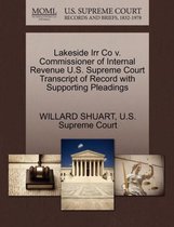 Lakeside Irr Co V. Commissioner of Internal Revenue U.S. Supreme Court Transcript of Record with Supporting Pleadings