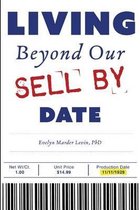 Living Beyond Our Sell By Date