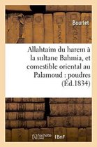 Allahtaim Du Harem A La Sultane Bahmia, Et Comestible Oriental Au Palamoud: Poudres