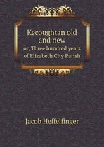Kecoughtan old and new or, Three hundred years of Elizabeth City Parish