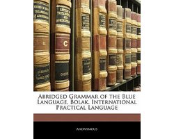 Abridged Grammar of the Blue Language, Bolak, International Practical Language