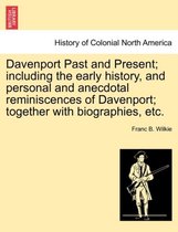 Davenport Past and Present; Including the Early History, and Personal and Anecdotal Reminiscences of Davenport; Together with Biographies, Etc.