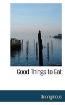 Good Things to Eat