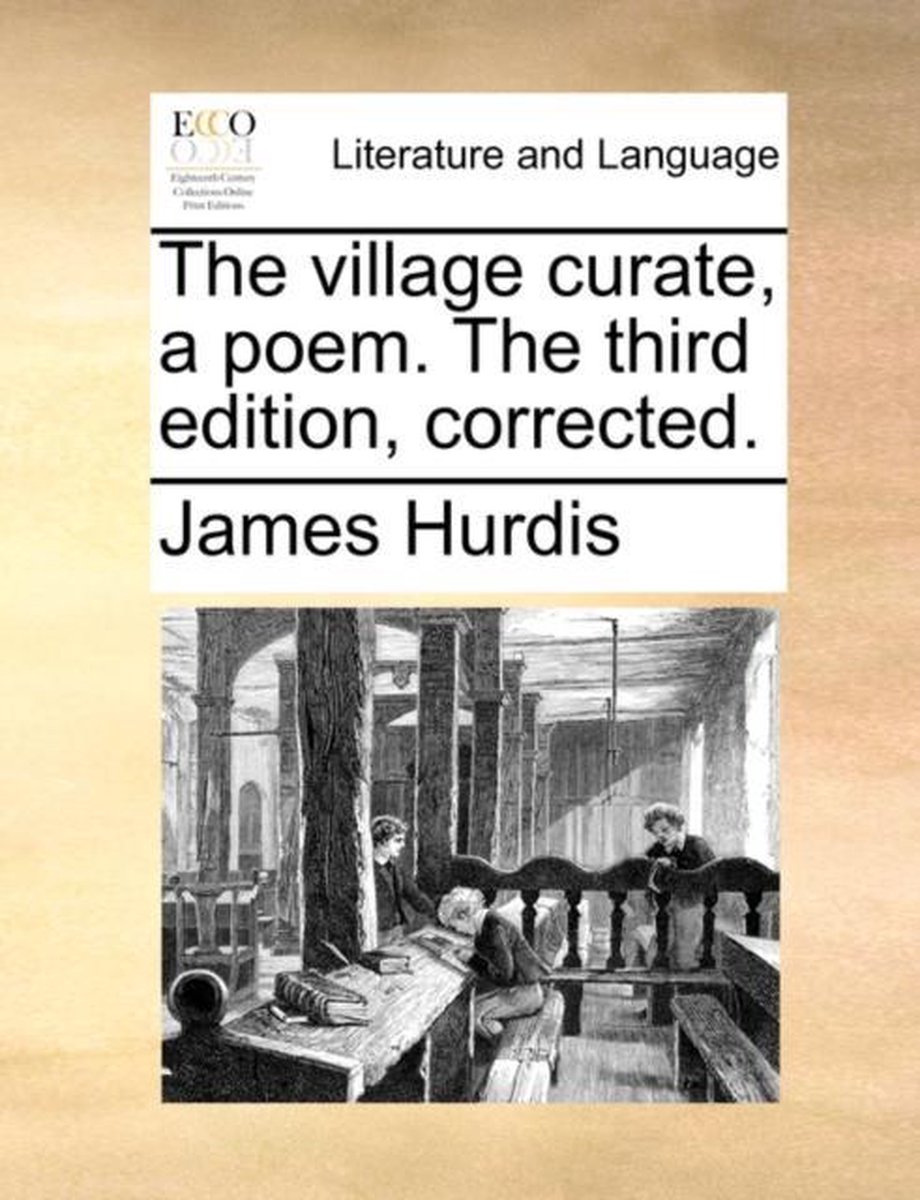 The village curate, a poem. The third edition, corrected. - James Hurdis