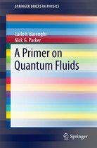 SpringerBriefs in Physics - A Primer on Quantum Fluids