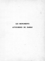Études arabes, médiévales et modernes - Les monuments Ayyoubides de Damas