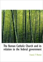 The Roman Catholic Church and Its Relation to the Federal Government