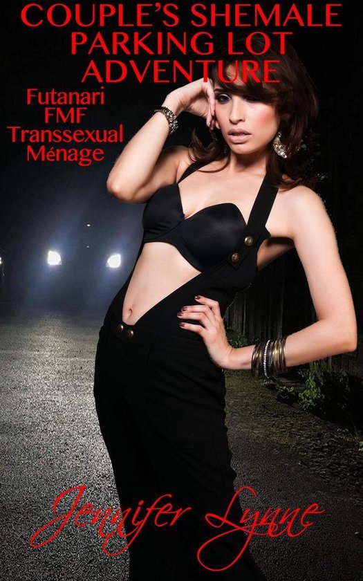 shemale Bol The Shemale Series - Couple's Shemale Parking Lot Adventure: Futanari FMF  Transsexual... | bol