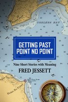 Getting Past Point No Point: Nine Short Stories with Meaning
