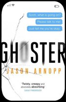 Boekcover van Ghoster: de tekst 'Scott, what is going on? Please talk to me! Just tell me you're okay.' staat boven de titel GHOSTER. Daaronder staat JASON ARNOPP en een citaat van Sarah Pinborough.