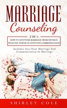 Marriage Counseling: 2 in 1: How to Save Your Marriage from Divorce with the Power of Effective Communication