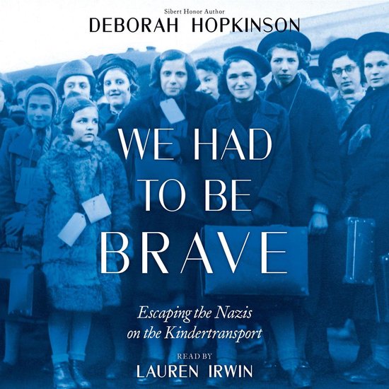 We Had to Be Brave: Escaping the Nazis on the Kindertranspor ... - cover