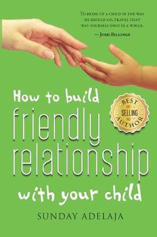 How to Build Friendly Relationship with Your Child, Sunday Adelaja ...