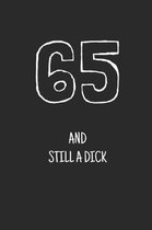 65 and still a dick