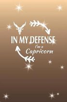 In My Defense I'm A Capricorn