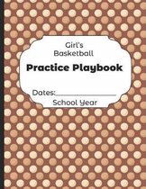 Girls Basketball Practice Playbook Dates: School Year