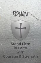 Edwin Stand Firm in Faith with Courage & Strength