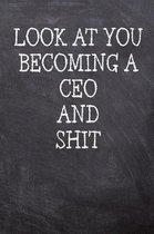 Look At You Becoming A CEO And Shit