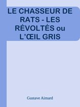 LE CHASSEUR DE RATS - LES RÉVOLTÉS ou L’ŒIL GRIS