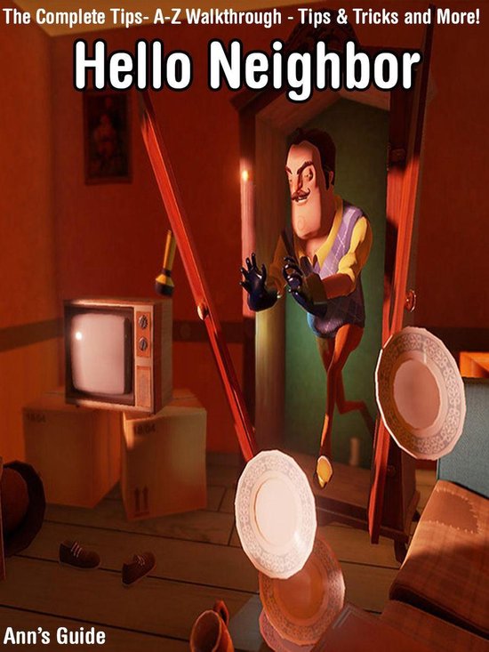 Hello Neighbor Guide: The Complete Tips- A-Z Walkthrough - T ... - cover
