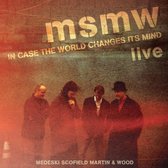 Msmw Live:In Case The World Changes Its Mind