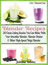 Blender Recipes: 30 Clean Eating Snacks