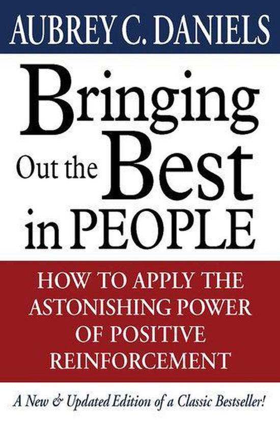 Boek met de titel 'Bringing Out the Best in People' door Aubrey C. Daniels, met de ondertitel 'How to Apply the Astonishing Power of Positive Reinforcement'.