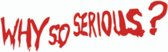 Rode Why so serious sticker - Batman - quote - autosticker - 9,2 x 30 cm - aut147