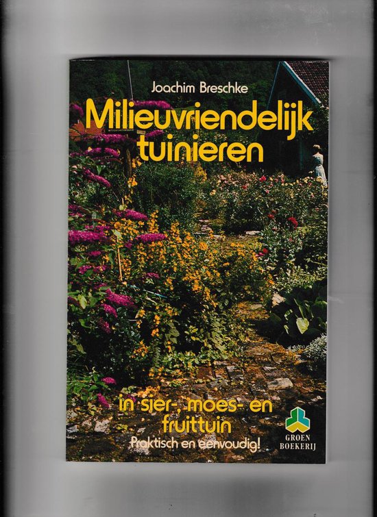 9789021001043 - Milieuvriendelijk tuinieren in sier- moes- en fruittuin