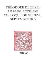 Travaux d'Humanisme et Renaissance - Théodore de Bèze : 1519-1605