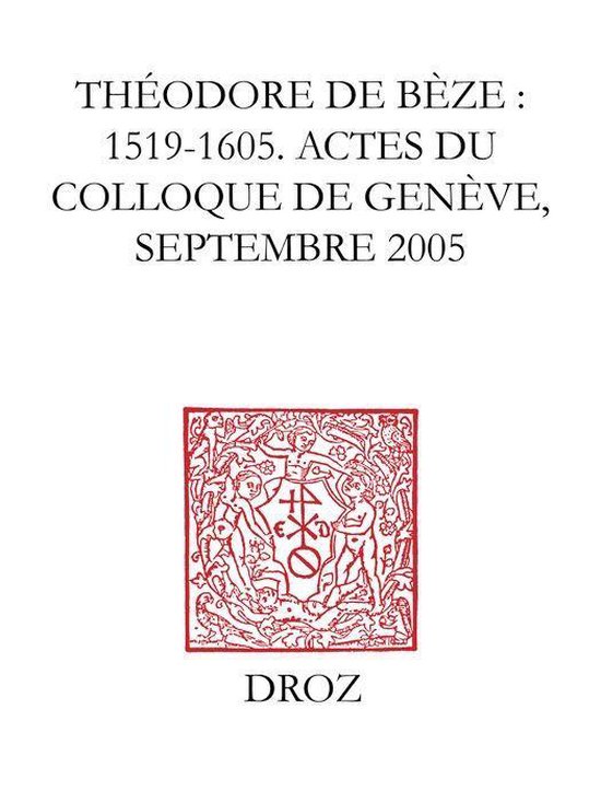 Travaux d'Humanisme et Renaissance - Théodore de Bèze : 1519-1605