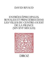 Travaux d'Humanisme et Renaissance - Entrées épiscopales, royales et princières dans les villes du Centre-Ouest de la France (XIVe-XVIe siècles)