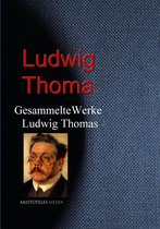 Gesammelte Werke Ludwig Thomas