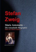 Marie Antoinette – Die romanhafte Biographie