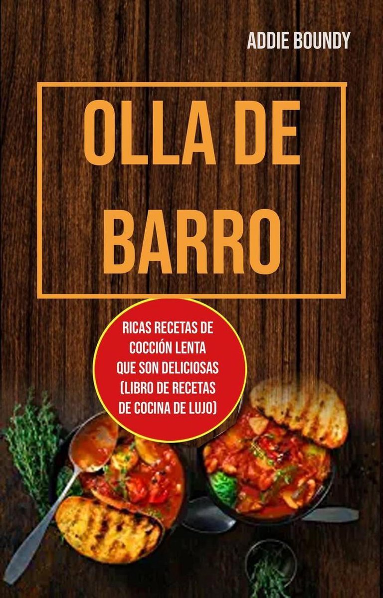 Olla De Barro: Ricas Recetas De Cocción Lenta Que Son Deliciosas (Libro De  Recetas De... 