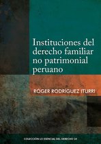 Colección Lo Esencial del Derecho 34 - Instituciones del derecho familiar no patrimonial peruano