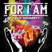 For I Am - Late Bloomers (CD)