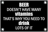Tuinposter – Tekst: 'Beer doesn't have many vitamins that's why you need to drink lots of it'– 90x60cm Foto op Tuinposter (wanddecoratie voor buiten en binnen)