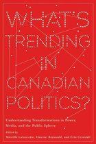 Communication, Strategy, and Politics - What’s Trending in Canadian Politics?
