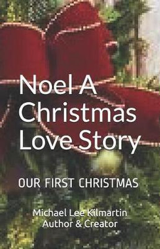 Noel a Christmas Love Story, Michael Lee Kilmartin 9781790504084