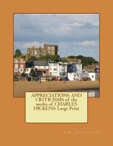APPRECIATIONS AND CRITICISMS of the works of CHARLES DICKENS