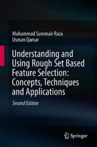 Understanding and Using Rough Set Based Feature Selection